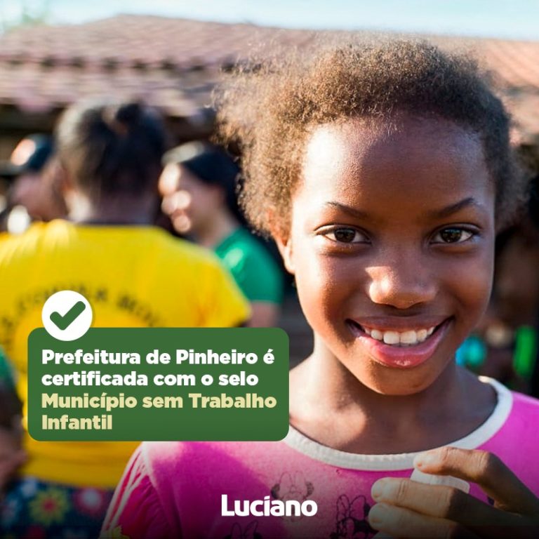 Prefeitura de Pinheiro recebe o Selo “Município sem Trabalho Infantil”…