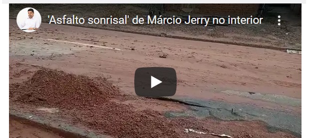 Vídeo – ‘Asfalto sonrisal’ de Márcio Jerry  no Sertão, não aguentou as ‘águas de março’…