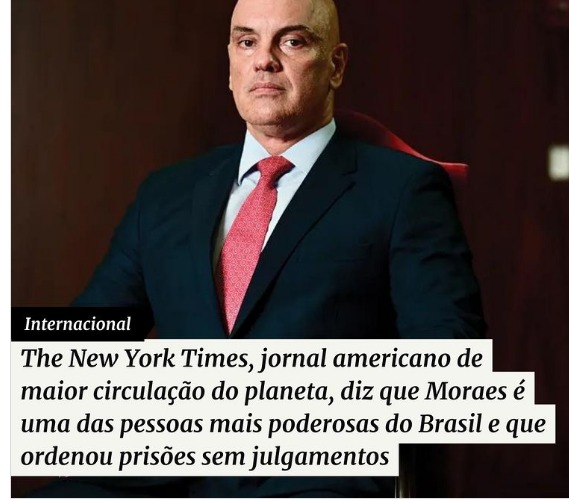 The New York Times diz que Alexandre de Moraes fez prisão por ofício e sem julgamento no Brasil…
