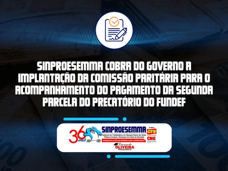 Sinproesemma cobra do Governo do Estado a implantação da Comissão Paritária para acompanhamento do pagamento da segunda parcela do Precatório do Fundef…